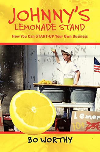 Stock image for Johnny's Lemonade Stand: How You Can START-UP Your Own Business for sale by SecondSale