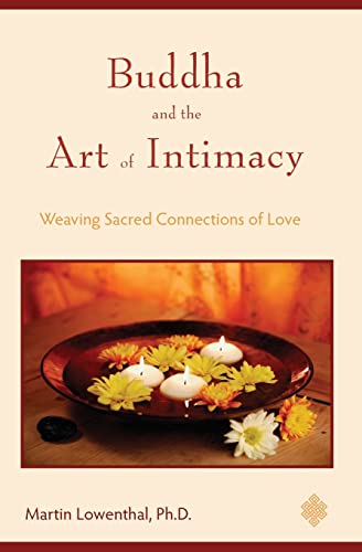 Stock image for Buddha and the Art of Intimacy: Weaving Sacred Connections of Love for sale by Irish Booksellers