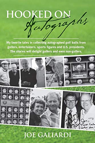 Stock image for Hooked on Autographs : My favorite tales in collecting autographed golf balls from golfers, entertainers, sports figures and U. S. presidents. the stories will delight golfers and even Non-golfers for sale by Better World Books