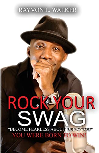 Rock Your Swag: Become Fearless About Being You - Rayvon L. Walker