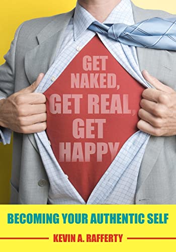 Stock image for "Get Naked, Get Real, Get Happy: Becoming Your Authentic Self" for sale by Hawking Books