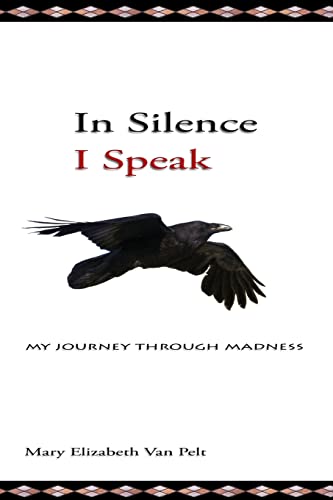 Imagen de archivo de In Silence I Speak: My Journey Through Madness a la venta por ThriftBooks-Atlanta