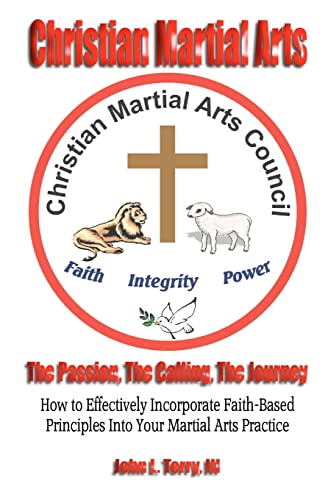 Christian Martial Arts: The Passion, The Calling The Journey (9781439239674) by Terry, John