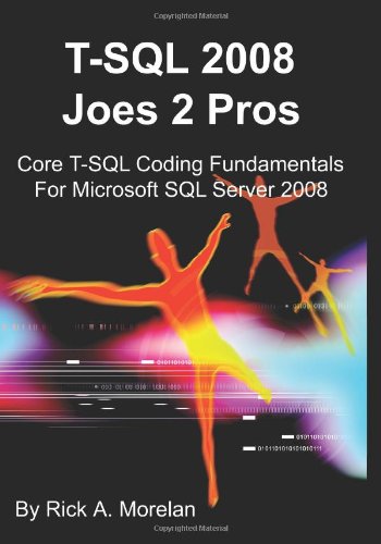 Stock image for T-SQL 2008 Joes 2 Pros: Core T-SQL Coding Fundamentals For Microsoft SQL Server 2008 for sale by HPB-Red