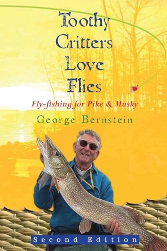 Stock image for Toothy Critters Love Flies: Fly-fishing for Pike & Musky for sale by Jay W. Nelson, Bookseller, IOBA