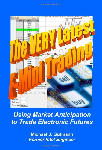 Beispielbild fr The Very Latest E-Mini Trading: Using Market Anticipation to Trade Electronic Futures zum Verkauf von Lexington Books Inc