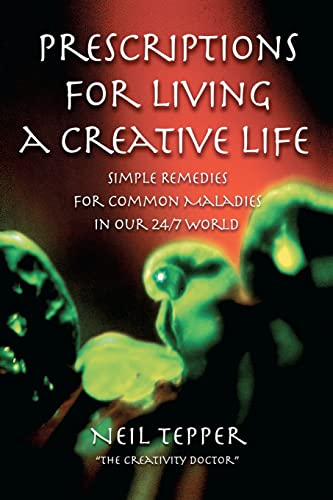 Beispielbild fr Prescriptions for Living a Creative Life: Simple Remedies for Common Maladies in Our 24/7 World zum Verkauf von Bookmans