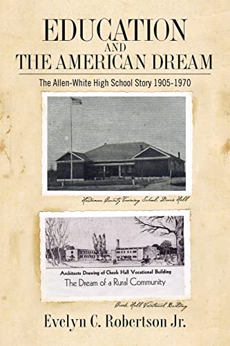 Stock image for Education and the American Dream: The Allen-White High School Story 1905-1970 for sale by ThriftBooks-Atlanta