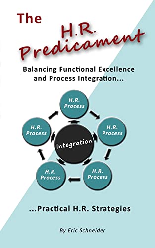 Stock image for The H.R. Predicament: Balancing Functional Excellence and Process Integration.Pratical H.R. Strategies for sale by GF Books, Inc.