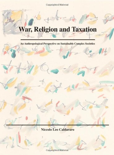 Stock image for War, Religion and Taxation: An Anthropological Perspective on Sustainable Societies for sale by Moe's Books