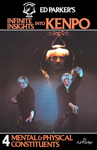 Imagen de archivo de Ed Parker's Infinite Insights Into Kenpo: Mental & Physical Constituents a la venta por SecondSale