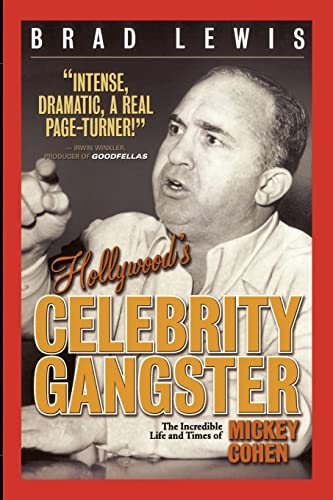 Imagen de archivo de Hollywood's Celebrity Gangster: The Incredible Life and Times of Mickey Cohen a la venta por HPB-Diamond