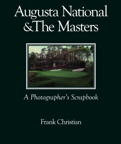 Stock image for Augusta National & the Masters: A Photographer's Scrapbook for sale by SecondSale
