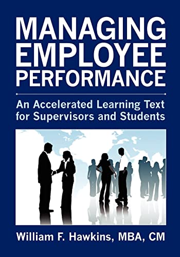 Managing Employee Performance: An Accelerated Learning Text for Supervisors and Students (9781439244586) by Hawkins, William F.