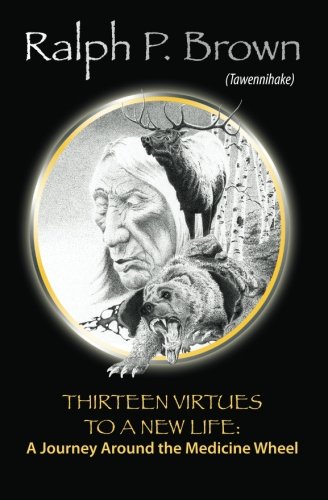 Thirteen Virtues to a New Life - Brown (Tawennihake), Ralph P.