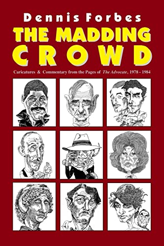 The Madding Crowd, Caricatures & Commentary from the Pages of The Advocate, 1978-1984 (9781439245118) by Forbes, Dennis