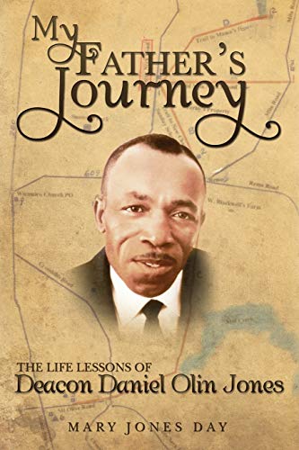 Stock image for My Father's Journey: The Life Lessons of Deacon Daniel Olin Jones for sale by Lucky's Textbooks