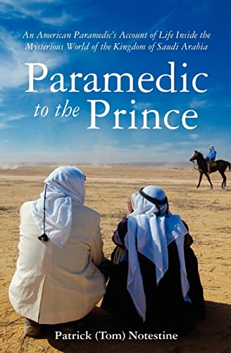 Beispielbild fr Paramedic to the Prince : A Paramedic's Account of Life Inside the Mysterious World of the Kingdom of Saudi Arabia zum Verkauf von Better World Books