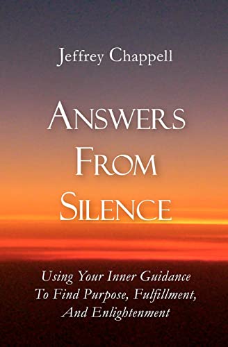 Beispielbild fr Answers From Silence: Using Your Inner Guidance To Find Purpose, Fulfillment, and Enlightenment zum Verkauf von Wonder Book