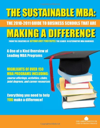 Beispielbild fr The Sustainable MBA: The 2010-2011 Guide to Business Schools That are Making a Difference [Paperback] The Aspen Institute Center for Business Education zum Verkauf von GridFreed