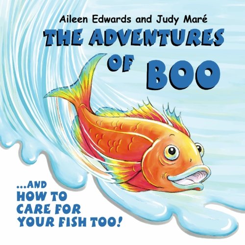 Stock image for The Adventures of Boo: and How to Care for Your Fish Too! for sale by WorldofBooks