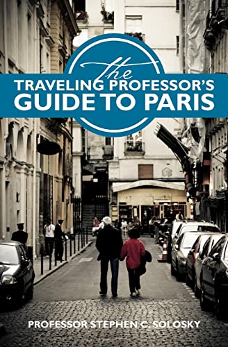 Beispielbild fr The Traveling Professor's Guide To Paris zum Verkauf von Wonder Book