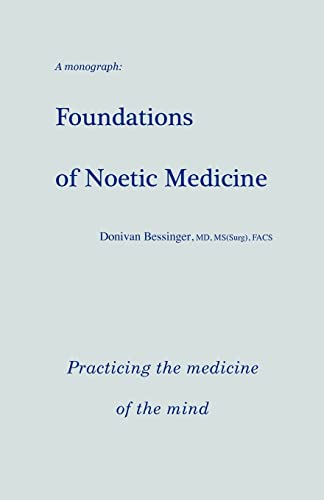 Beispielbild fr Foundations of Noetic Medicine: Practicing the Medicine of the Mind zum Verkauf von GF Books, Inc.