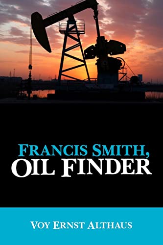 Stock image for Francis Smith, Oil Finder. for sale by Eryops Books