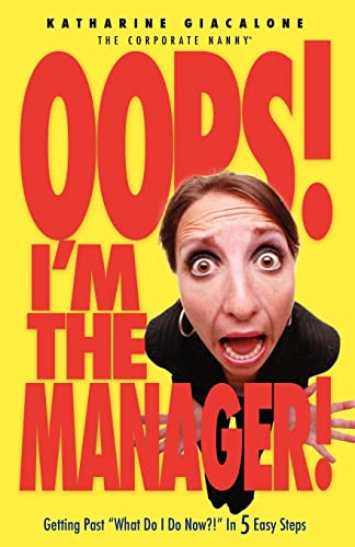 Beispielbild fr Oops! I'm the Manager!: Getting Past "What Do I Do Now?!" in 5 Easy Steps zum Verkauf von SecondSale