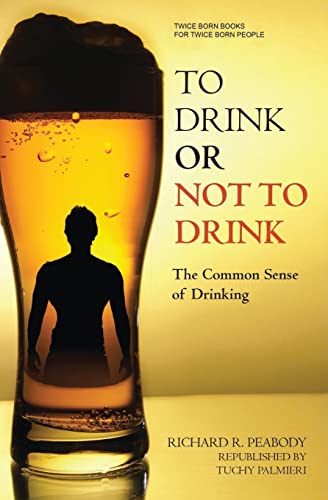 Imagen de archivo de To Drink or Not to Drink: The Common Sense of Drinking a la venta por Lucky's Textbooks