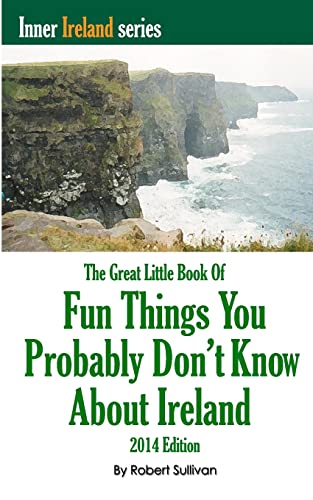 Stock image for The Great Little Book of Fun Things You Probably Don't Know About Ireland: Unusual facts, quotes, news items, proverbs and more about the Irish world, for sale by ThriftBooks-Dallas