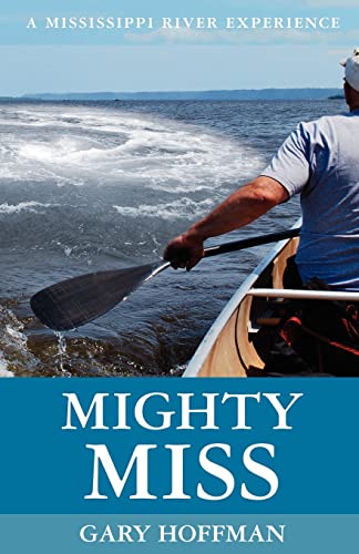 Stock image for Mighty Miss: A Mississippi River Experience for sale by ThriftBooks-Atlanta