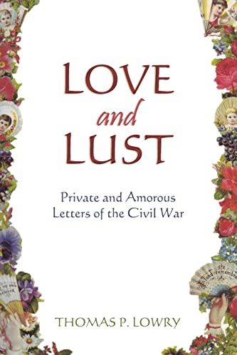 Stock image for Love and Lust: Private and Amorous Letters of the Civil War for sale by SecondSale