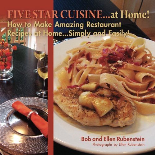 Stock image for Five Star Cuisine.at Home!: How to Make Amazing Restaurant Recipes at Home.Simply and Easily! for sale by ThriftBooks-Dallas