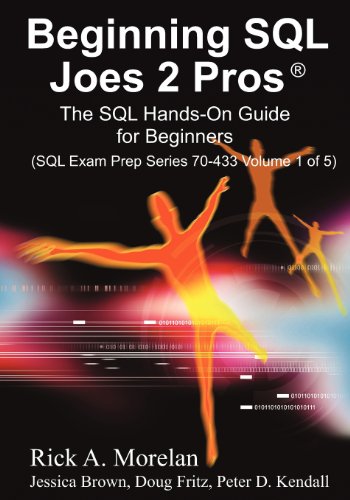 9781439253175: Beginning SQL Joes 2 Pros: The SQL Hands-On Guide for Beginners (SQL Exam Prep Series 70-433 Volume 1 of 5) (SQL Design Series)