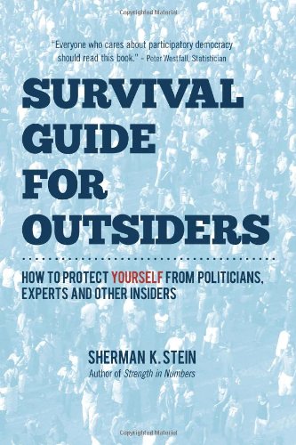 Imagen de archivo de Survival Guide for Outsiders: How to protect yourself from politicians, experts, and other insiders a la venta por HPB-Red