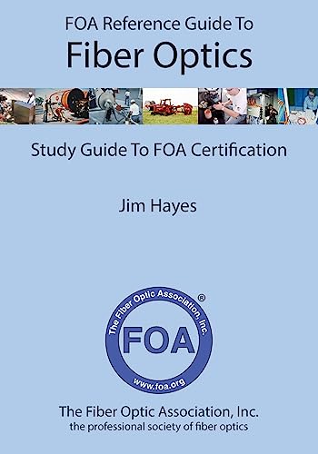 Beispielbild fr FOA Reference Guide to Fiber Optics: Study Guide to FOA Certification (FOA Reference Textbooks On Fiber Optics) zum Verkauf von BooksRun