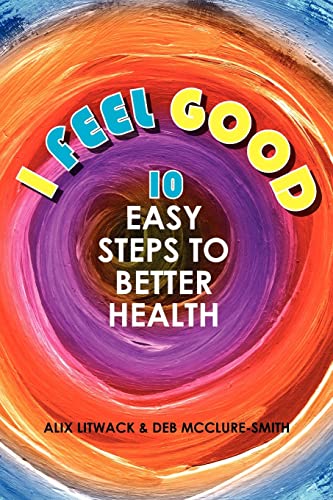 Stock image for I Feel Good: 10 Easy Steps to Better Health for sale by Half Price Books Inc.