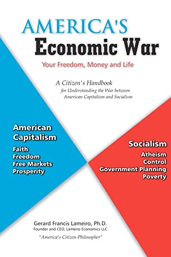 Beispielbild fr America's Economic War - Your Freedom, Money and Life: A Citizen's Handbook for Understanding the War between American Capitalism and Socialism zum Verkauf von SecondSale