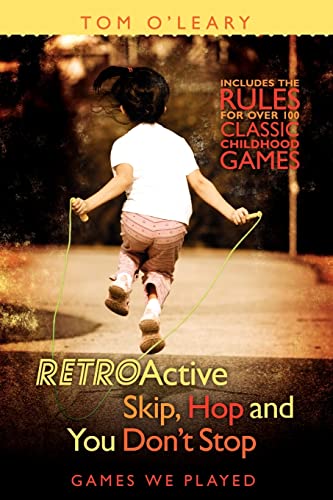 Stock image for Retroactive Skip, Hop and You Don't Stop : Games We Played for sale by Better World Books