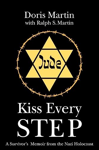 9781439256060: Kiss Every Step: A Survivor's Memoir from the Nazi Holocaust