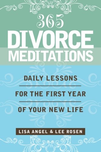 Stock image for 365 Divorce Meditations: Daily Lessons For The First Year Of Your New Life for sale by ThriftBooks-Atlanta