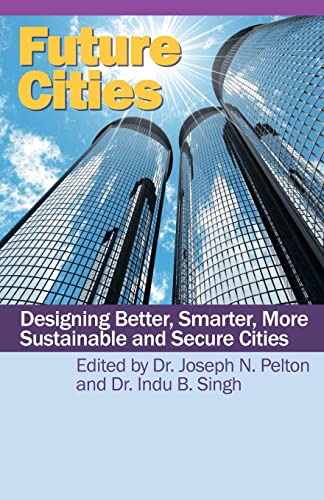 Beispielbild fr Future Cities: Designing Better, Smarter, More Sustainable and Secure Cities zum Verkauf von Wonder Book