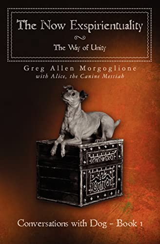 Imagen de archivo de The Now Exspirientuality - The Way of Unity: Conversations with Dog - Book 1 a la venta por Wonder Book