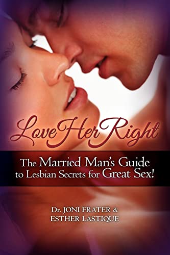 9781439260654 Love Her Right The Married Mans Guide to Lesbian Secrets for Great Sex! - Frater, Dr