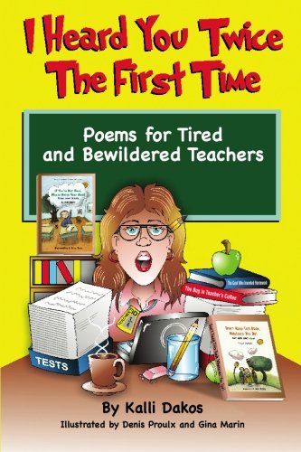 Imagen de archivo de I Heard You Twice the First Time: Poems for Tired and Bewildered Teachers a la venta por SecondSale