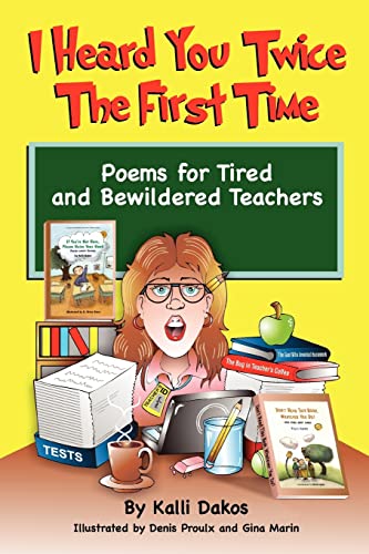 Stock image for I Heard You Twice the First Time: Poems for Tired and Bewildered Teachers for sale by SecondSale