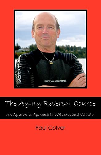 Imagen de archivo de The Aging Reversal Course: An Ayurvedic Approach to Wellness and Vitality a la venta por Bookmans