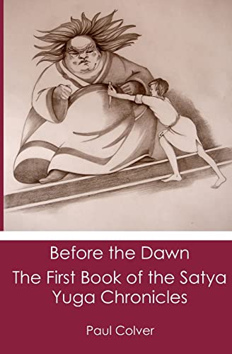 Imagen de archivo de Before the Dawn: The First Book of the Satya Yuga Chronicles a la venta por Lucky's Textbooks