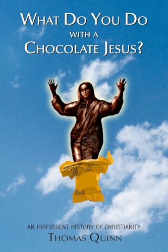 Imagen de archivo de What Do You Do With a Chocolate Jesus?: An Irreverent History of Christianity a la venta por Decluttr